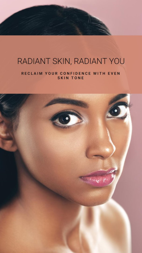 Reclaim Your Confidence: Even Out Your Skin Tone and Embrace a Radiant You