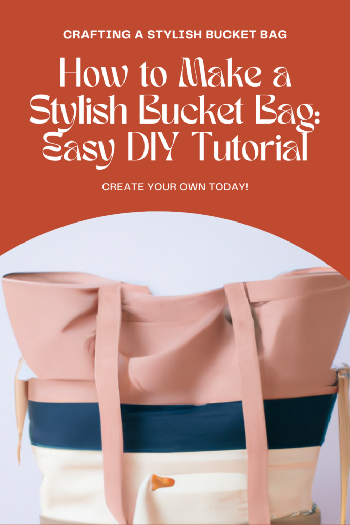 How to Make a Stylish Bucket Bag: Easy DIY Tutorial