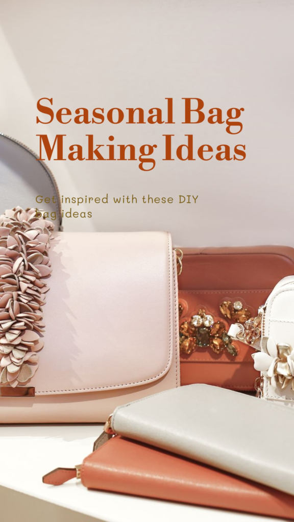 Seasonal bag making ideas