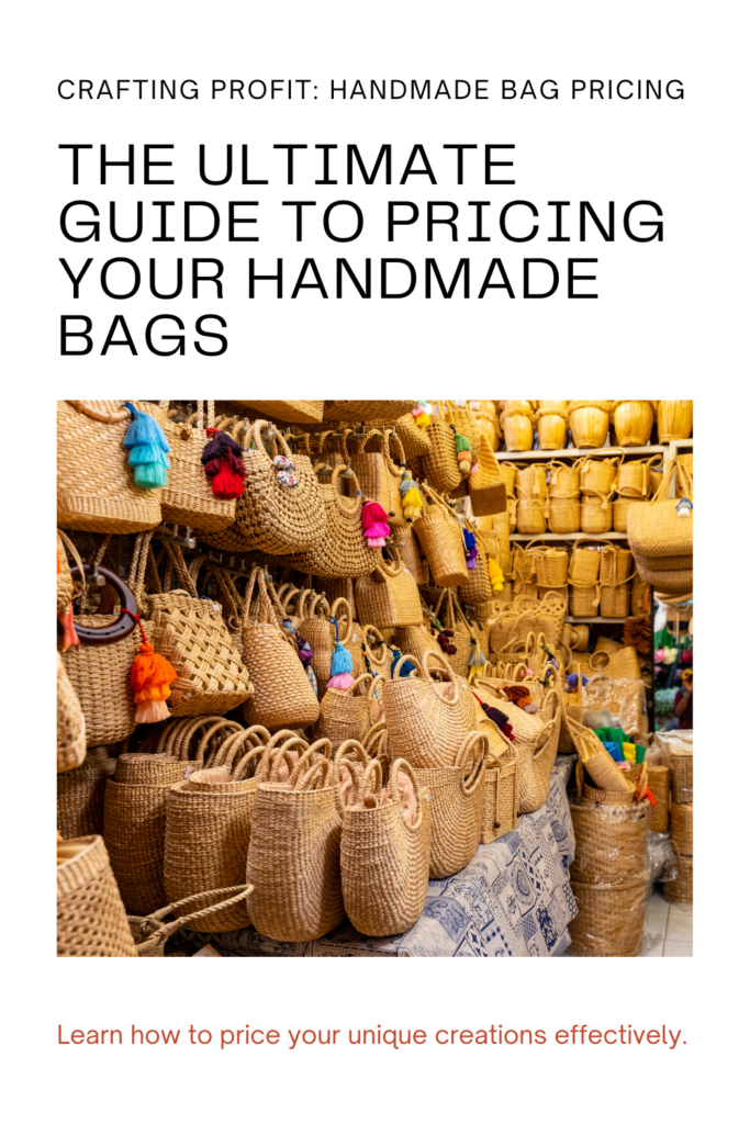 Pricing Your Handmade Bags: The Ultimate Guide