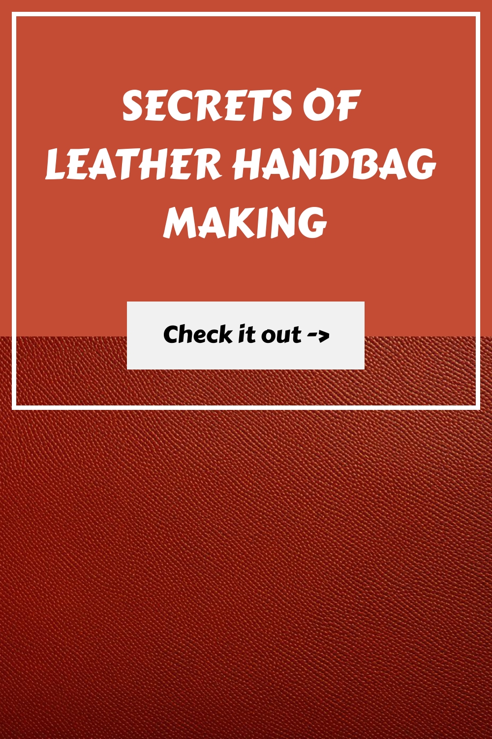 Secrets of Leather Handbag Making generated pin 400