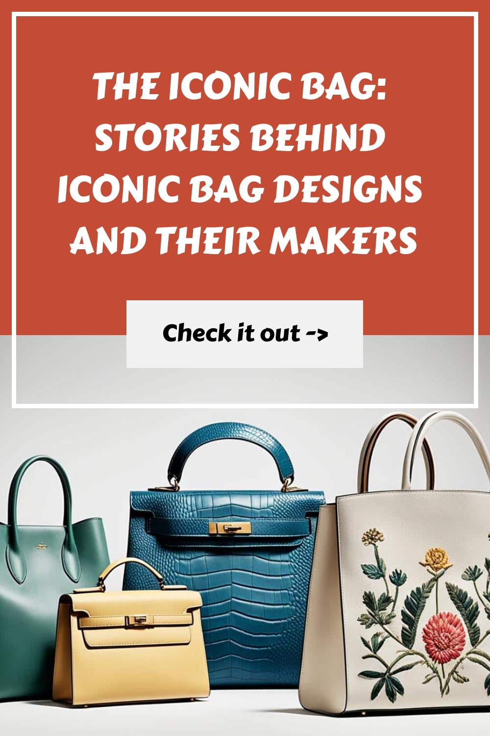 The Iconic Bag Stories Behind Iconic Bag Designs and Their Makers generated pin 375