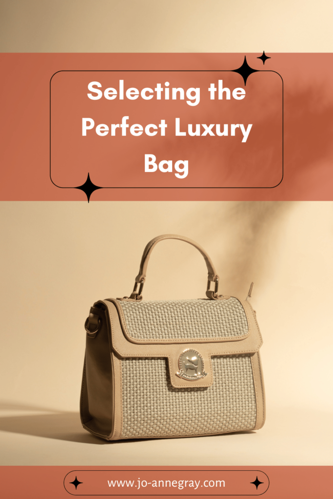 how to choose the right luxury bag for you.